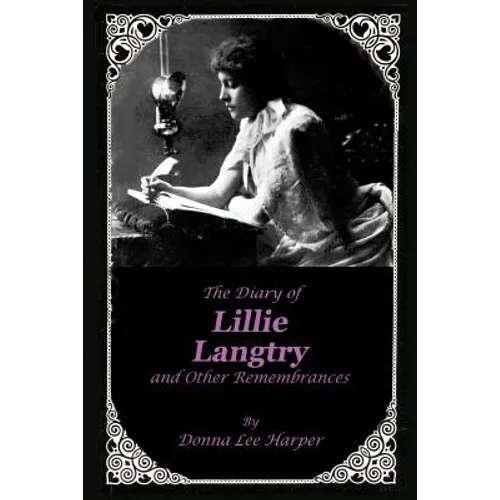 The Diary of Lillie Langtry: And Other Remembrances