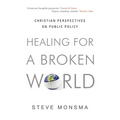 Healing for a Broken World: Christian Perspectives on Public Policy