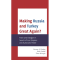 Making Russia and Turkey Great Again?: Putin and Erdogan in Search of Lost Empires and Autocratic Power