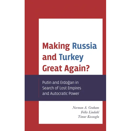 Making Russia and Turkey Great Again?: Putin and Erdogan in Search of Lost Empires and Autocratic Power