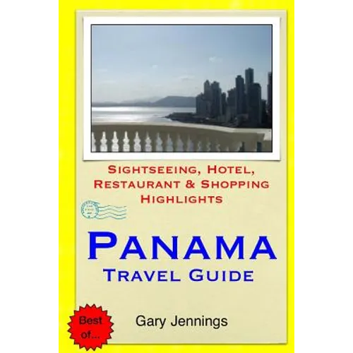 Panama Travel Guide: Sightseeing, Hotel, Restaurant & Shopping Highlights