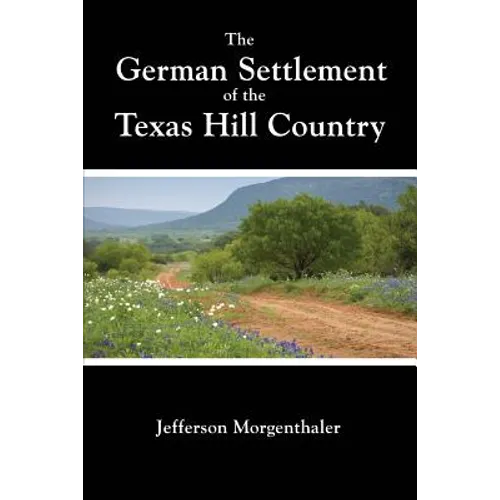 The German Settlement of the Texas Hill Country