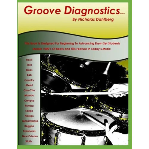 Groove Diagnostics: Master 1000's of Drum Set Beats and Fills in Different Musical Styles!