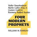 Four Modern Prophets: Walter Rauschenbusch, Martin Luther King Jr, Gustavo Gutierrez, Rosemary Ruether