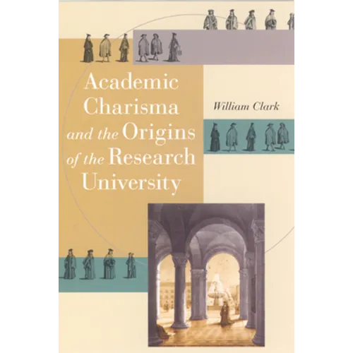 Academic Charisma and the Origins of the Research University