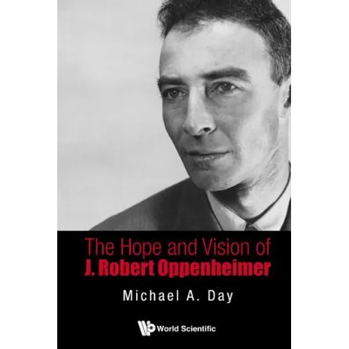 The Hope and Vision of J Robert Oppenheimer