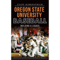 Oregon State University Baseball: Building a Legacy