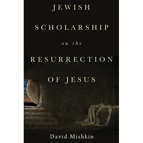 Jewish Scholarship on the Resurrection of Jesus