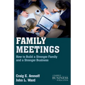 Family Meetings: How to Build a Stronger Family and a Stronger Business