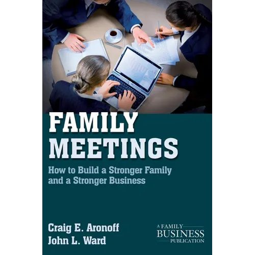 Family Meetings: How to Build a Stronger Family and a Stronger Business