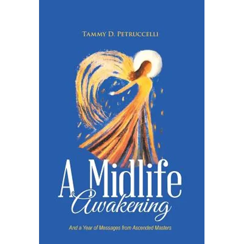 A Midlife Awakening: And a Year of Messages from Ascended Masters