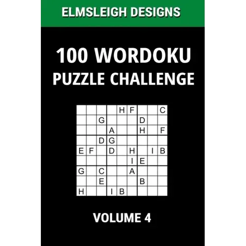 100 Wordoku Puzzle Challenge: A Word Sudoku Puzzle Book - A Letter Based Brain Teaser Puzzle Book for Puzzle lovers - Volume 4
