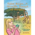 Katie Helps....A Giraffe Scared of Heights!: A Glow-Stone Adventure