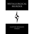 Metallurgical Murder