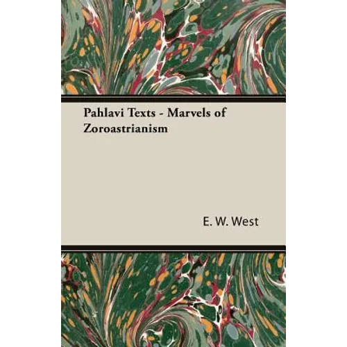 Pahlavi Texts - Marvels of Zoroastrianism