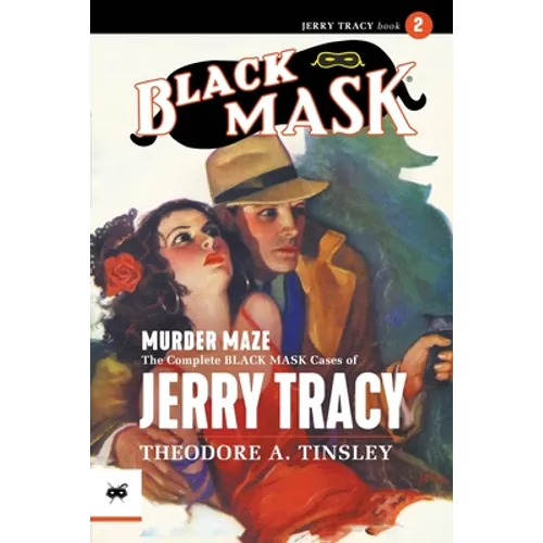 Murder Maze: The Complete Black Mask Cases of Jerry Tracy, Volume 2