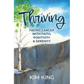 Thriving: Facing Cancer with Faith, Positivity & Serenity
