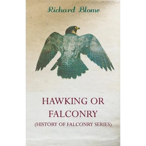 Hawking or Falconry (History of Falconry Series)