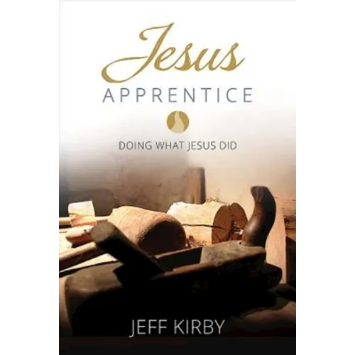 Jesus Apprentice: Doing What Jesus Did