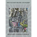 Snuck Past Death and Sleep