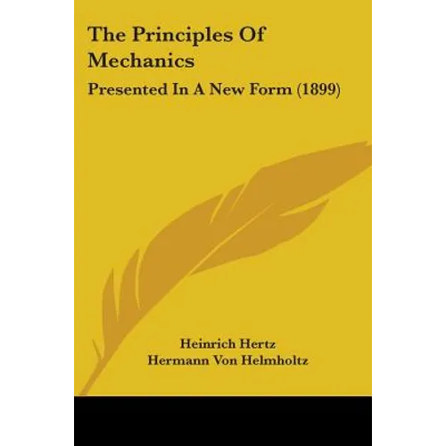 The Principles Of Mechanics: Presented In A New Form (1899)