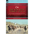 The War with Turkey, 1914-18----Volume 2: the Campaigns in Mesopotamia, Libya, Egypt, Palestine, Syria and Persia During the First World War