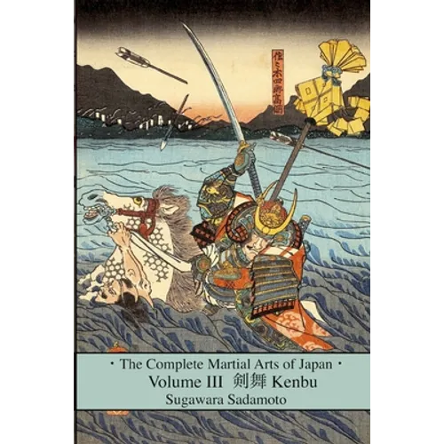 The Complete Martial Arts of Japan Volume Three: Kenbu