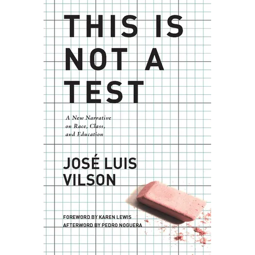 This Is Not a Test: A New Narrative on Race, Class, and Education