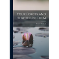 Your Forces and how to Use Them