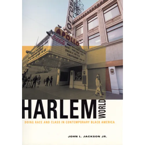 Harlemworld: Doing Race and Class in Contemporary Black America