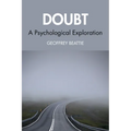Doubt: A Psychological Exploration