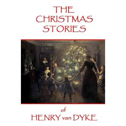 The Christmas Stories of Henry van Dyke