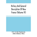 History And General Description Of New France (Volume Iv)