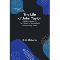 The Life of John Taylor: Third President of the Church of Jesus Christ of Latter-Day Saints