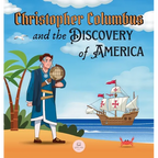 Christopher Columbus and the Discovery of America Explained for Children: Learn all about the arrival of Columbus in the New World