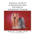 Medical, Genetic & Behavioral Risk Factors of Yorkshire Terrier