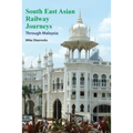 South East Asian Railway Journeys: Through Malaysia