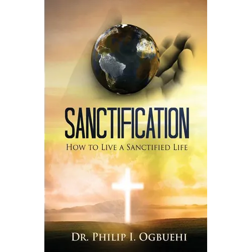Sanctification: How to Live a Sanctified Life