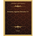 Irenaeus Against Heresies V1