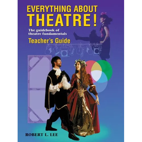 Everything about Theatre!: The Guidebook of Theatre Fundamentals