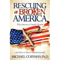 Rescuing a Broken America: Why America Is Deeply Divided and How to Heal It Constitutionally