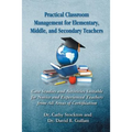 Practical Classroom Management for Elementary, Middle, and Secondary Teachers: Case Studies and Activities Suitable for Novice and Experienced Teacher