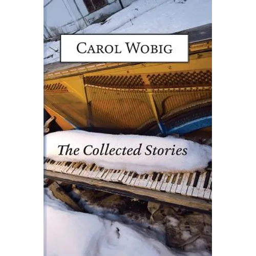 The Collected Stories of Carol Wobig