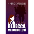 The MERIC Chronicles: Rebecca, Merciful Love