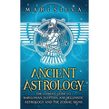 Ancient Astrology: The Ultimate Guide to Babylonian, Egyptian, and Hellenistic Astrology and the Zodiac Signs