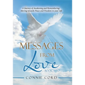 Messages from Love: A Journey of Awakening and Remembering: Moving Towards Peace and Freedom in Your Life