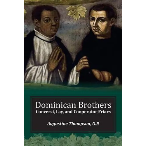 Dominican Brothers: Conversi, Lay, and Cooperator Friars