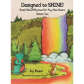 Designed to SHINE! Read Aloud Rhymes for Any Size Heart - Volume Two
