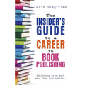 The Insider's Guide to Career in Book Publishing