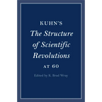 Kuhn's The Structure of Scientific Revolutions at 60
